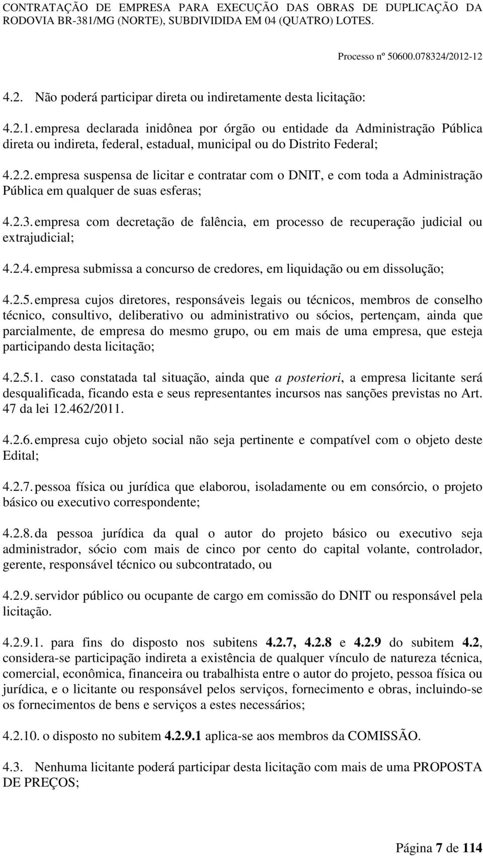 2. empresa suspensa de licitar e contratar com o DNIT, e com toda a Administração Pública em qualquer de suas esferas; 4.2.3.