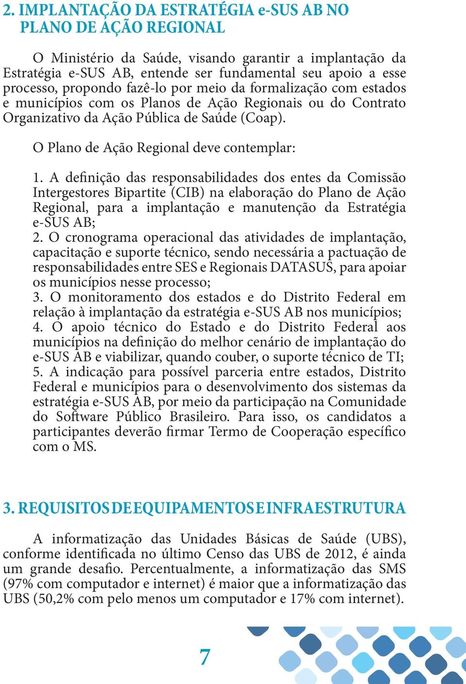 O Plano de Ação Regional deve contemplar: 1.