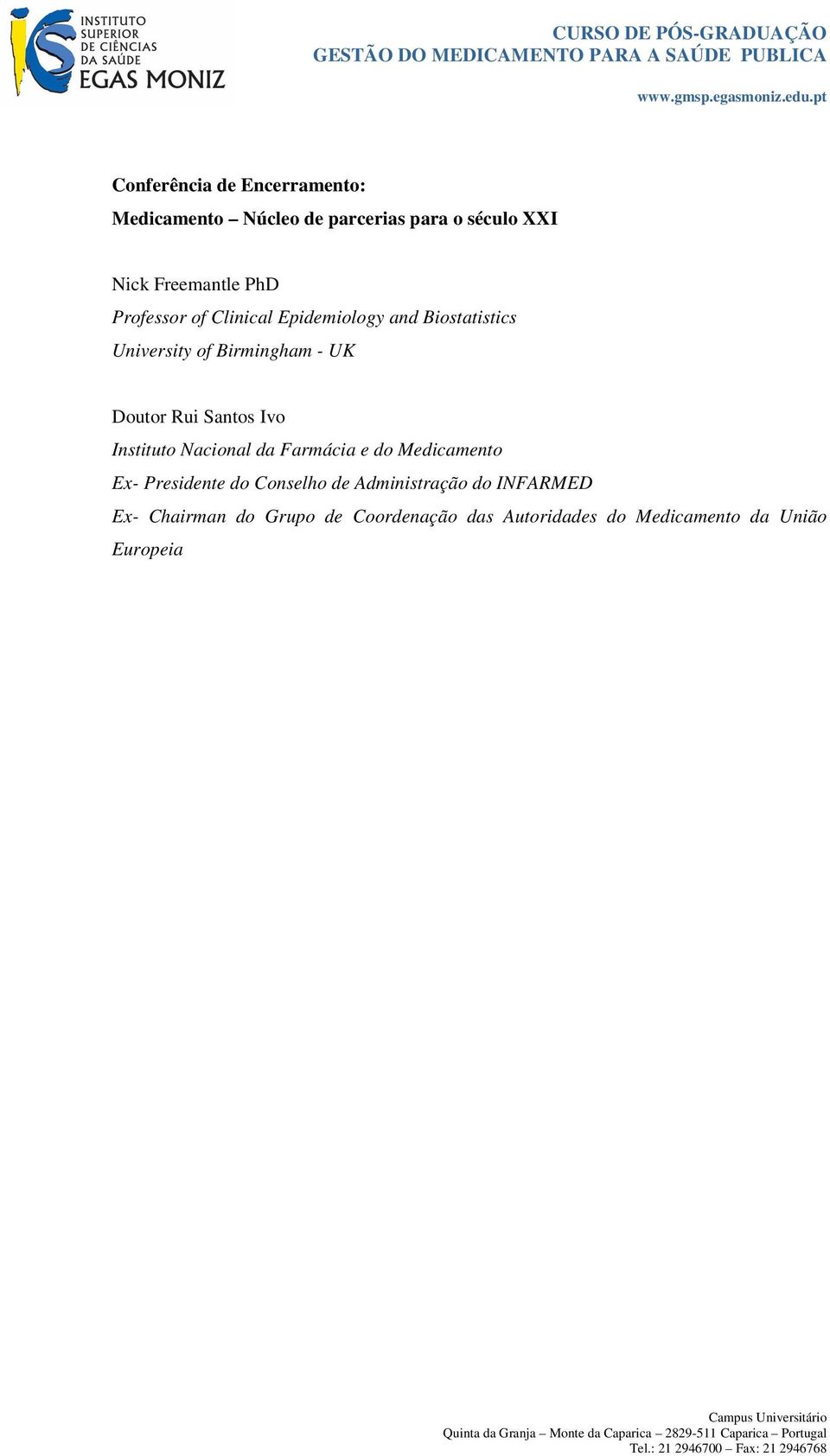 Santos Ivo Instituto Nacional da Farmácia e do Medicamento Ex- Presidente do Conselho de