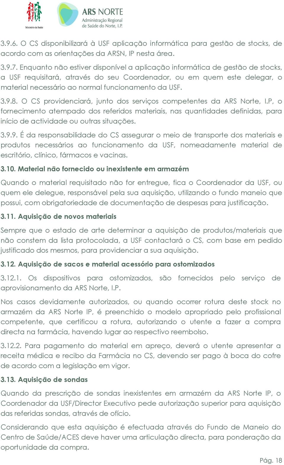 USF. 3.9.8. O CS providenciará, junto dos serviços competentes da ARS Norte, I.