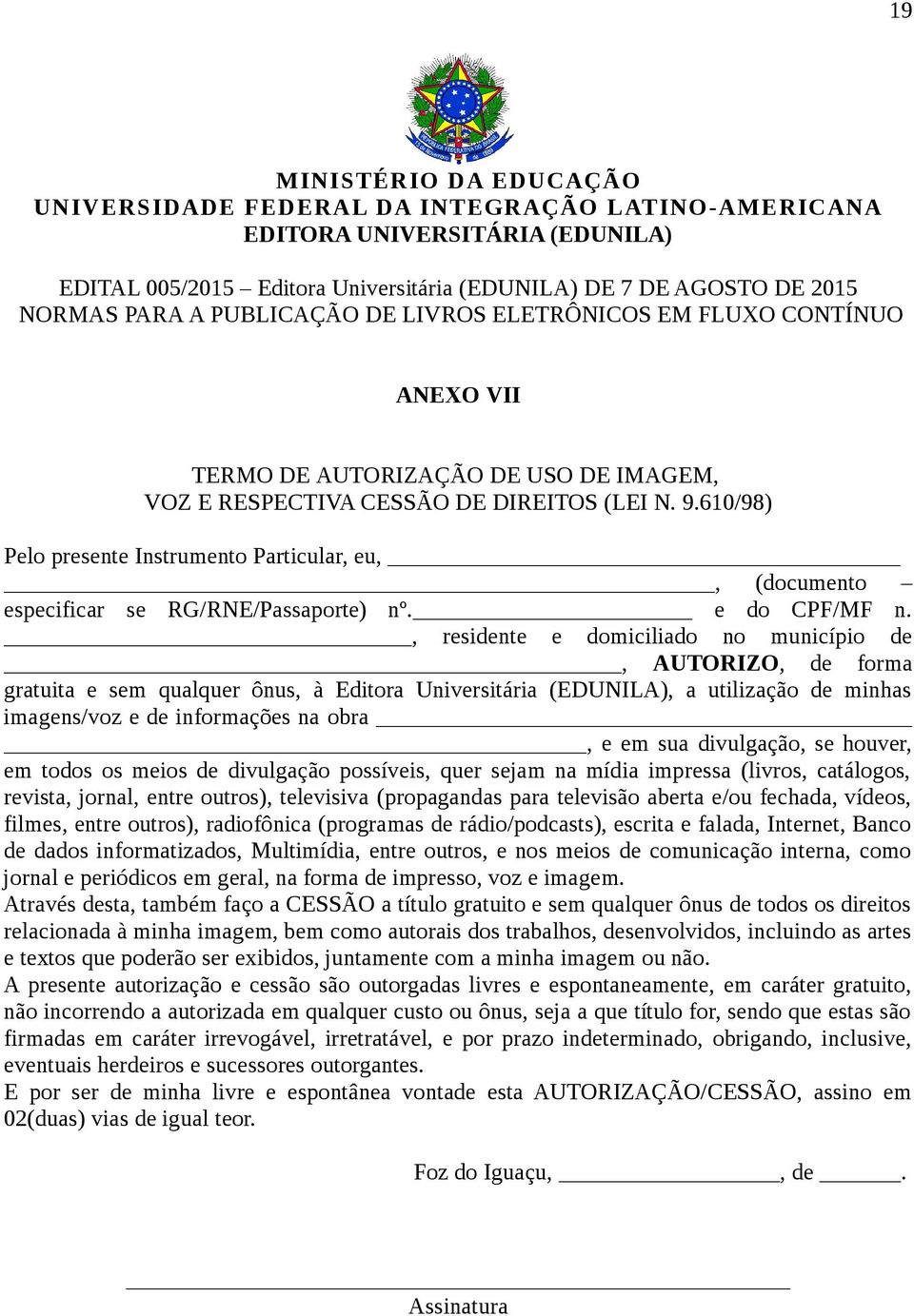 610/98) Pelo presente Instrumento Particular, eu,, (documento especificar se RG/RNE/Passaporte) nº. e do CPF/MF n.