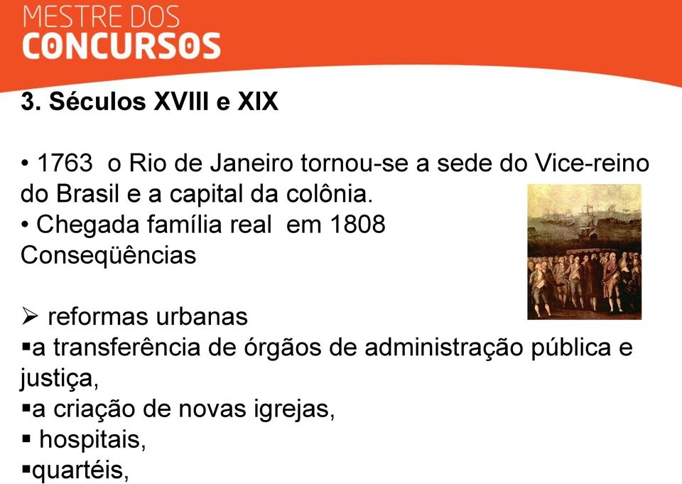 Chegada família real em 1808 Conseqüências reformas urbanas a