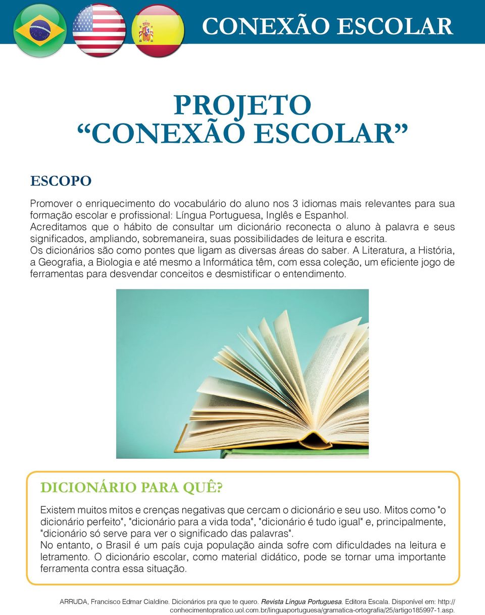 Os dicionários são como pontes que ligam as diversas áreas do saber.