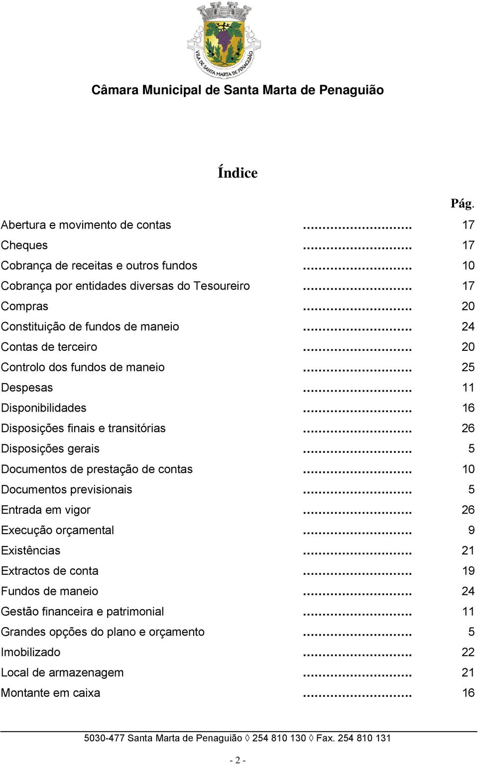 26 Disposições gerais. 5 Documentos de prestação de contas. 10 Documentos previsionais. 5 Entrada em vigor. 26 Execução orçamental. 9 Existências.