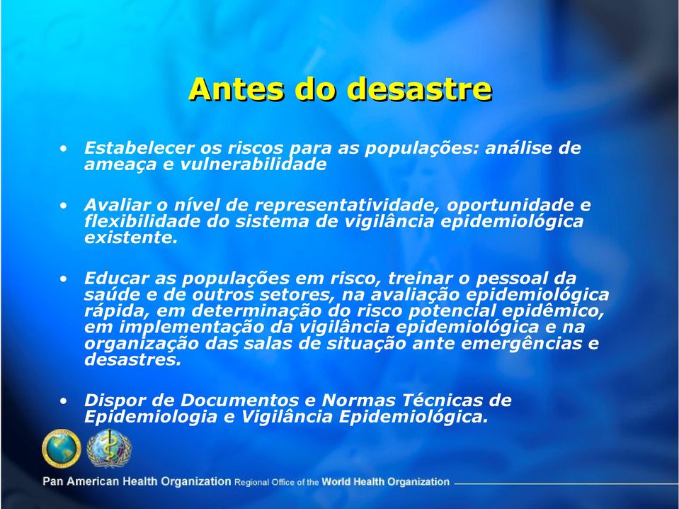 Educar as populações em risco, treinar o pessoal da saúde e de outros setores, na avaliação epidemiológica rápida, em determinação do risco