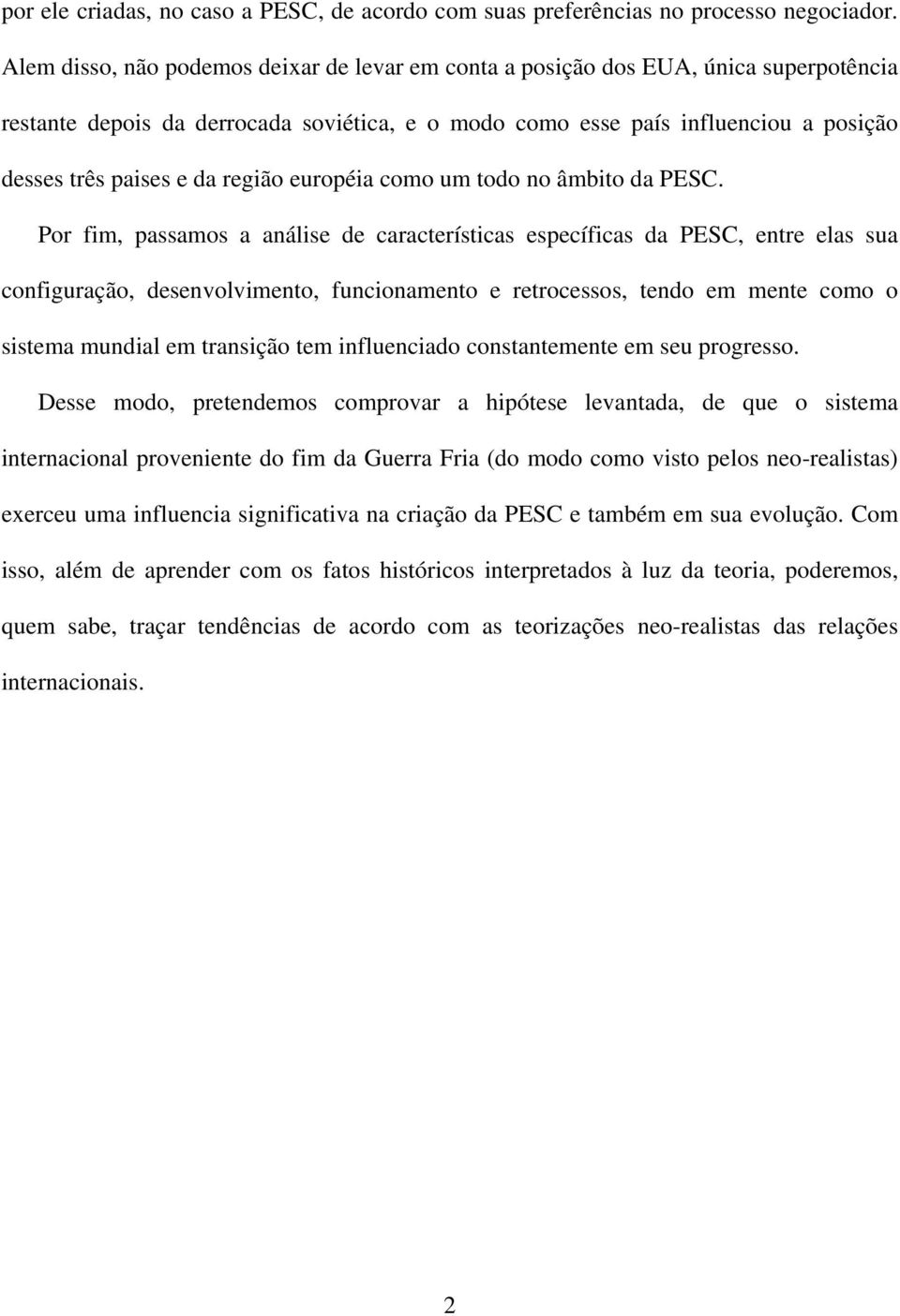 região européia como um todo no âmbito da PESC.