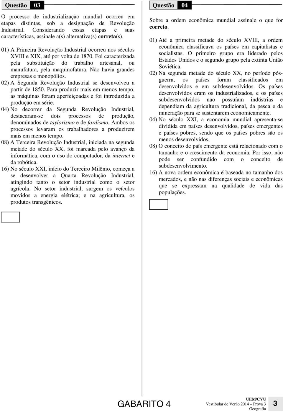 Foi caracterizada pela substituição do trabalho artesanal, ou manufatura, pela maquinofatura. Não havia grandes empresas e monopólios.