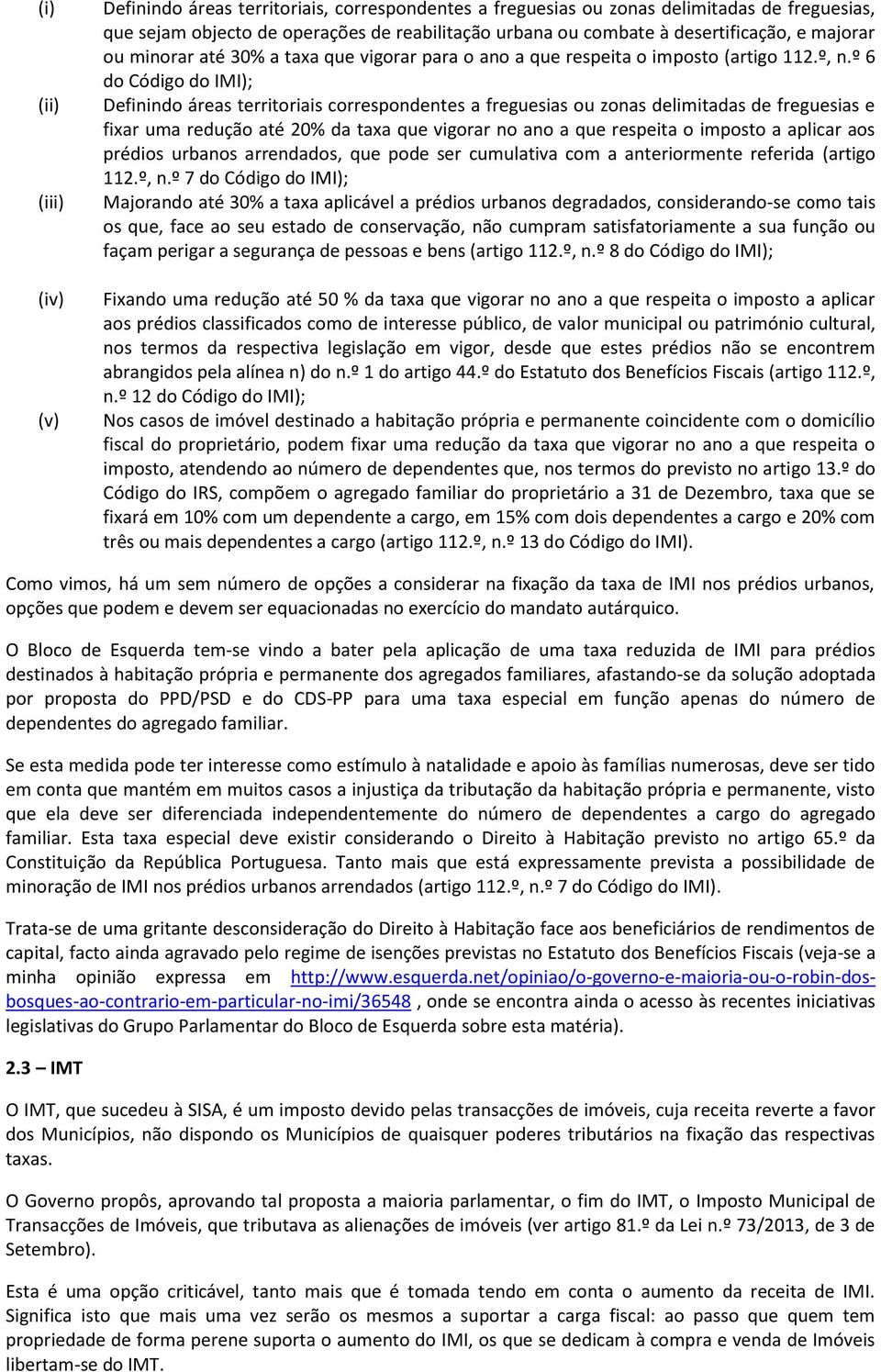 º 6 do Código do IMI); Definindo áreas territoriais correspondentes a freguesias ou zonas delimitadas de freguesias e fixar uma redução até 20% da taxa que vigorar no ano a que respeita o imposto a