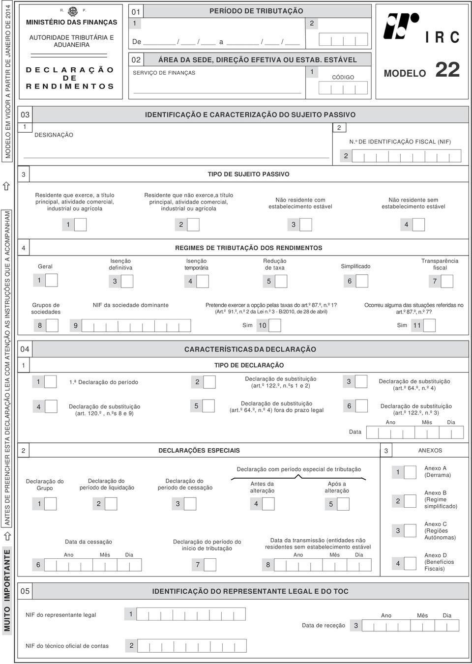 o DE IDENTIFICAÇÃO FISCAL (NIF) 2 ANTES DE PREENCHER ESTA DECLARAÇÃO LEIA COM ATENÇÃO AS INSTRUÇÕES QUE A ACOMPANHAM MUITO IMPORTANTE 3 4 04 CARACTERÍSTICAS DA DECLARAÇÃO 1 2 05 Residente que exerce,