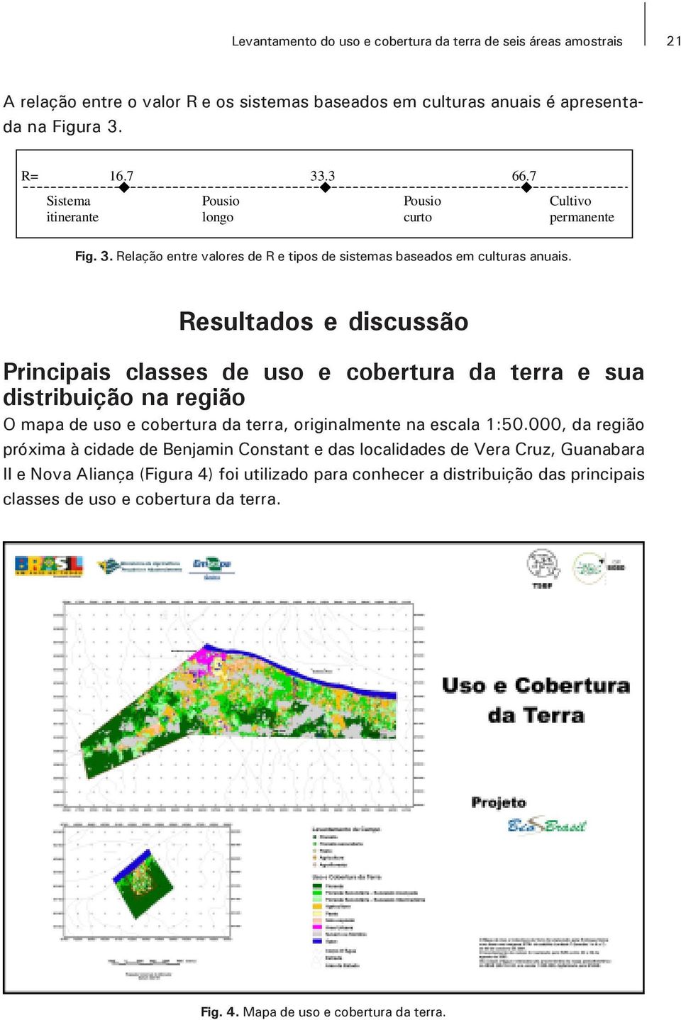 Resultados e discussão Principais classes de uso e cobertura da terra e sua distribuição na região O mapa de uso e cobertura da terra, originalmente na escala 1:50.