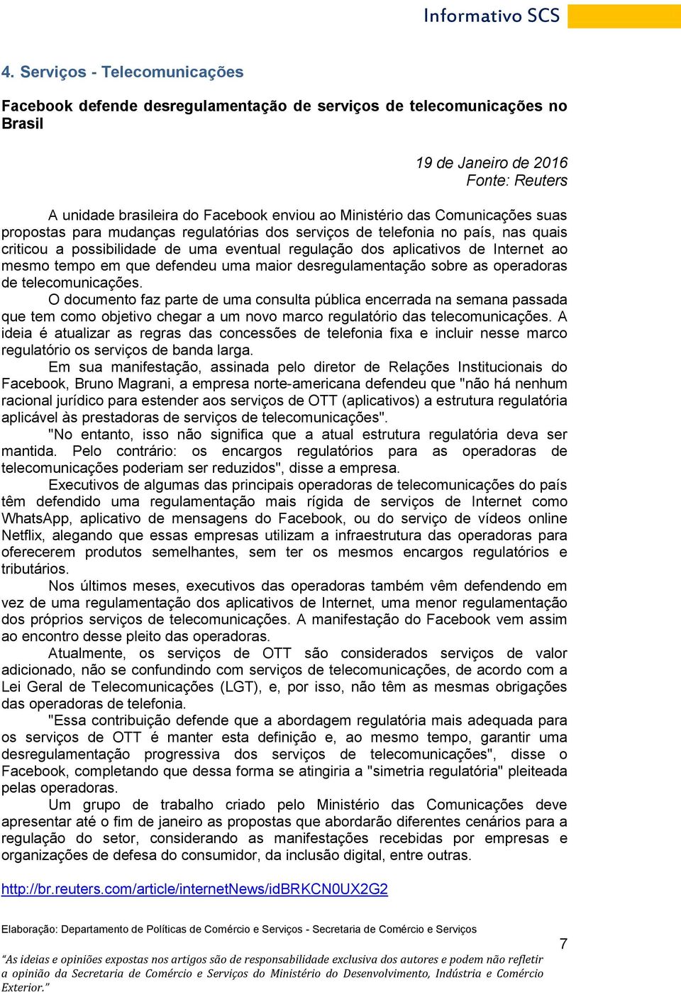 em que defendeu uma maior desregulamentação sobre as operadoras de telecomunicações.