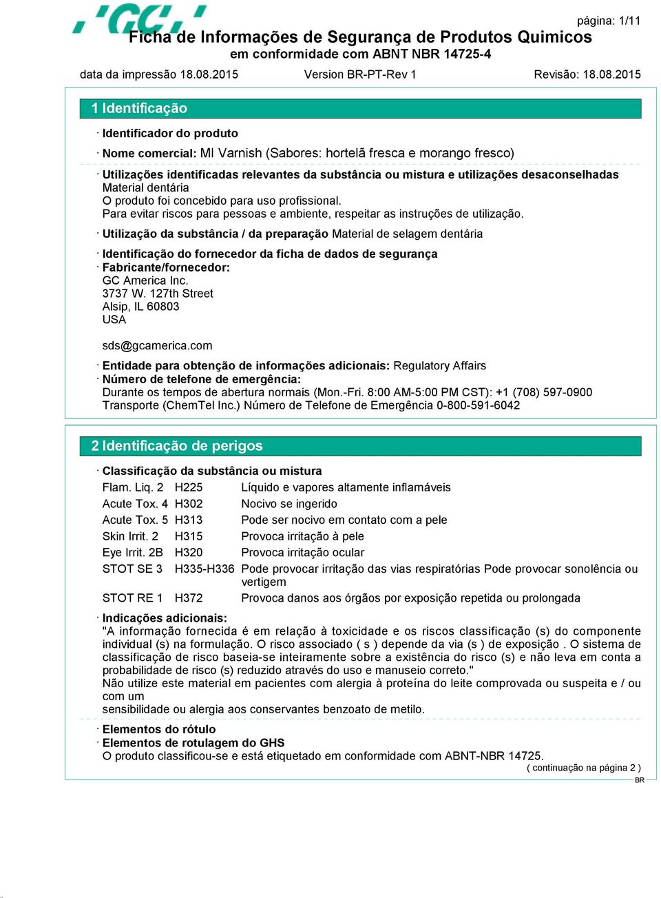 para uso profissional. Para evitar riscos para pessoas e ambiente, respeitar as instruções de utilização.