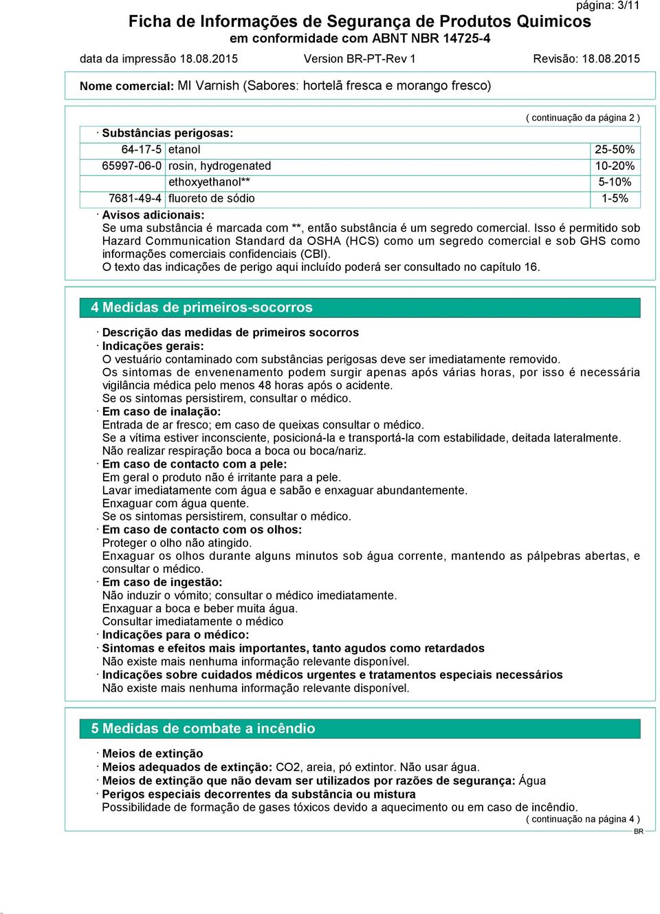 adicionais: Se uma substância é marcada com **, então substância é um segredo comercial.