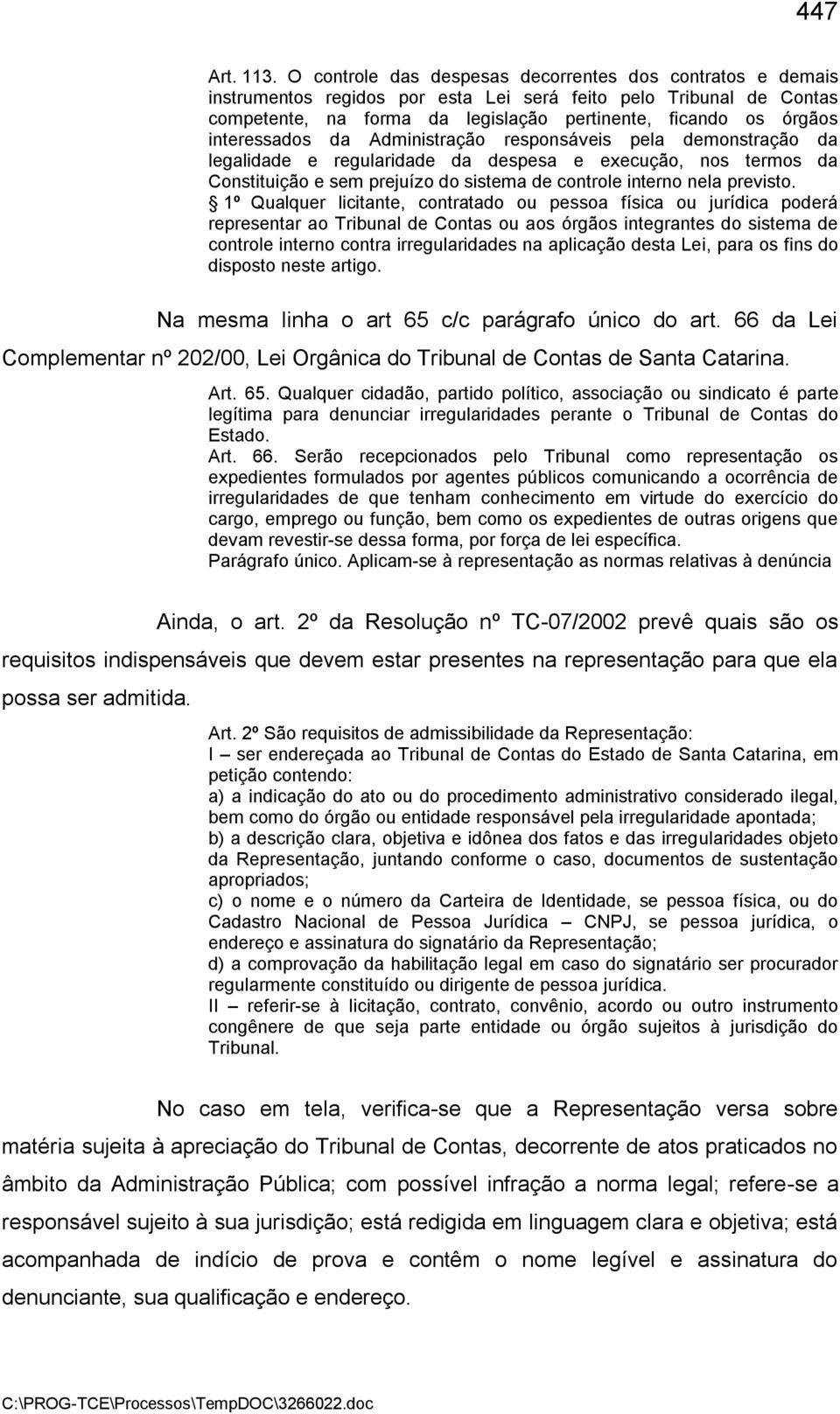 interessados da Administração responsáveis pela demonstração da legalidade e regularidade da despesa e execução, nos termos da Constituição e sem prejuízo do sistema de controle interno nela previsto.