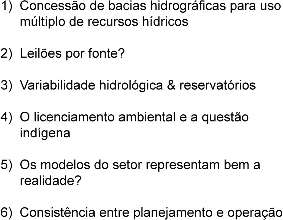 3) Variabilidade hidrológica & reservatórios 4) O licenciamento