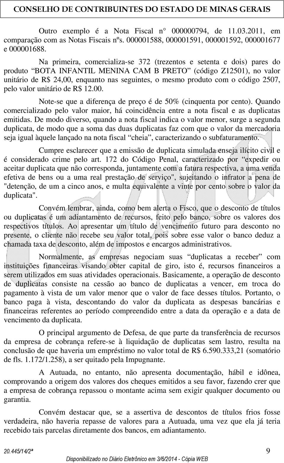 com o código 2507, pelo valor unitário de R$ 12.00. Note-se que a diferença de preço é de 50% (cinquenta por cento).