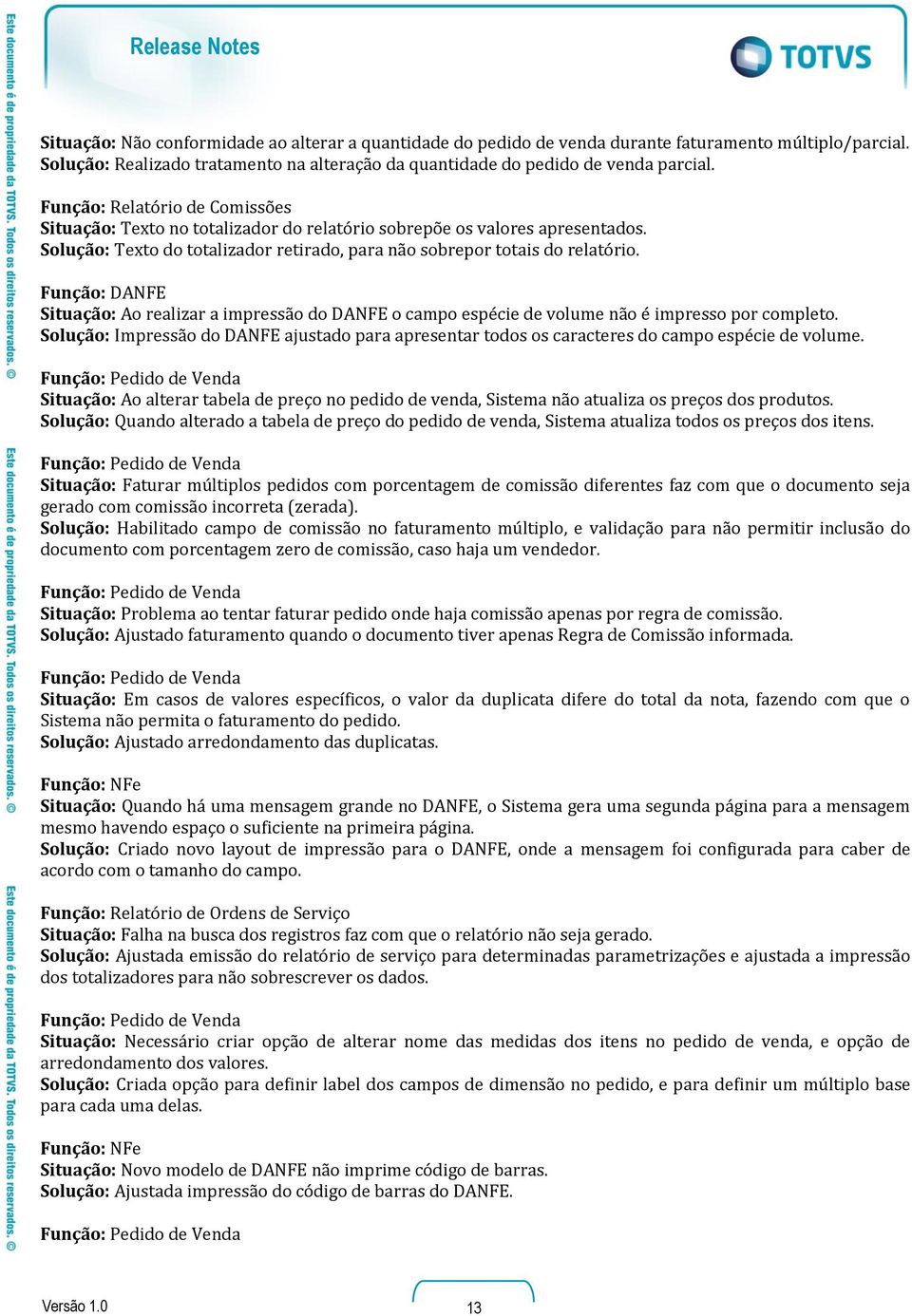 Função: DANFE Situação: Ao realizar a impressão do DANFE o campo espécie de volume não é impresso por completo.