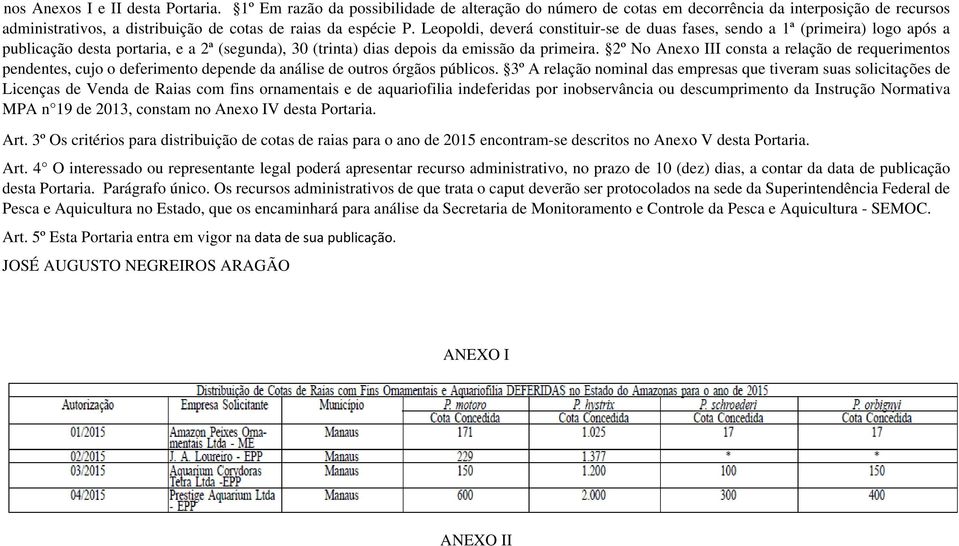 Leopoldi, deverá constituir-se de duas fases, sendo a 1ª (primeira) logo após a publicação desta portaria, e a 2ª (segunda), 30 (trinta) dias depois da emissão da primeira.