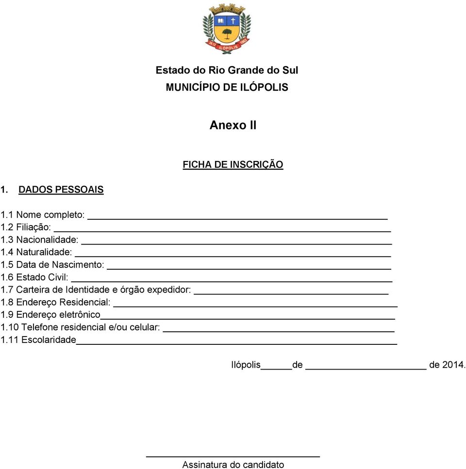 7 Carteira de Identidade e órgão expedidor: 1.8 Endereço Residencial: 1.