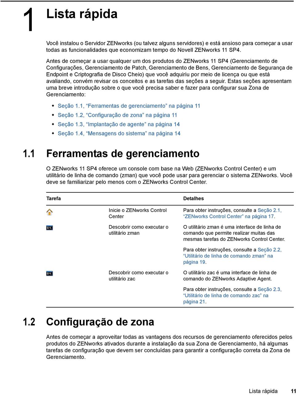 Criptografia de Disco Cheio) que você adquiriu por meio de licença ou que está avaliando, convém revisar os conceitos e as tarefas das seções a seguir.