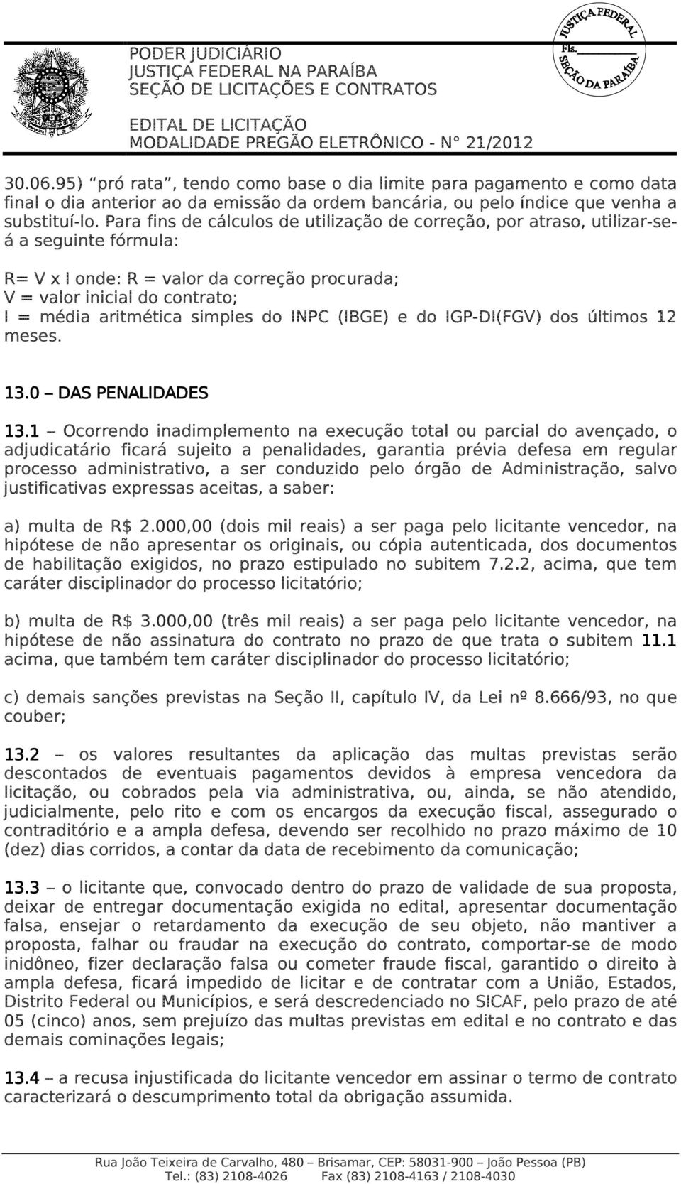 simples do INPC (IBGE) e do IGP-DI(FGV) dos últimos 12 meses. 13.0 DAS PENALIDADES 13.