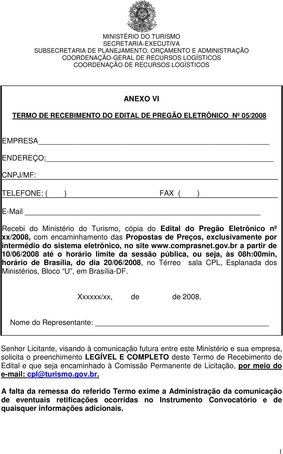 encaminhamento das Propostas de Preços, exclusivamente por intermédio do sistema eletrônico, no site www.comprasnet.gov.