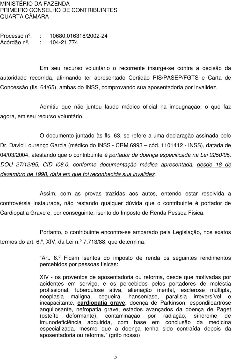 63, se refere a uma declaração assinada pelo Dr. David Lourenço Garcia (médico do INSS - CRM 6993 cód.