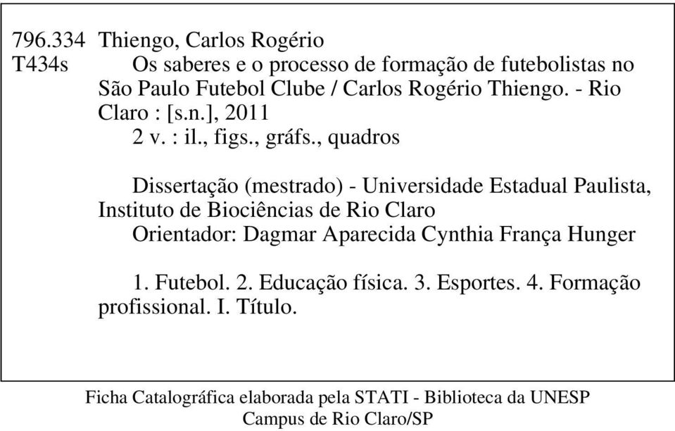 , quadros Dissertação (mestrado) - Universidade Estadual Paulista, Instituto de Biociências de Rio Claro Orientador: Dagmar