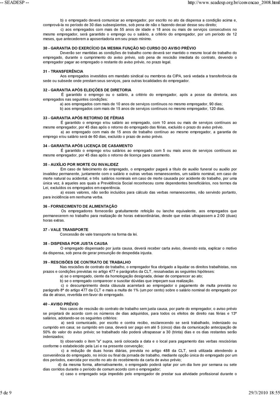 empregador, por um período de 12 meses, que antecederem a aposentadoria em seu prazo mínimo.