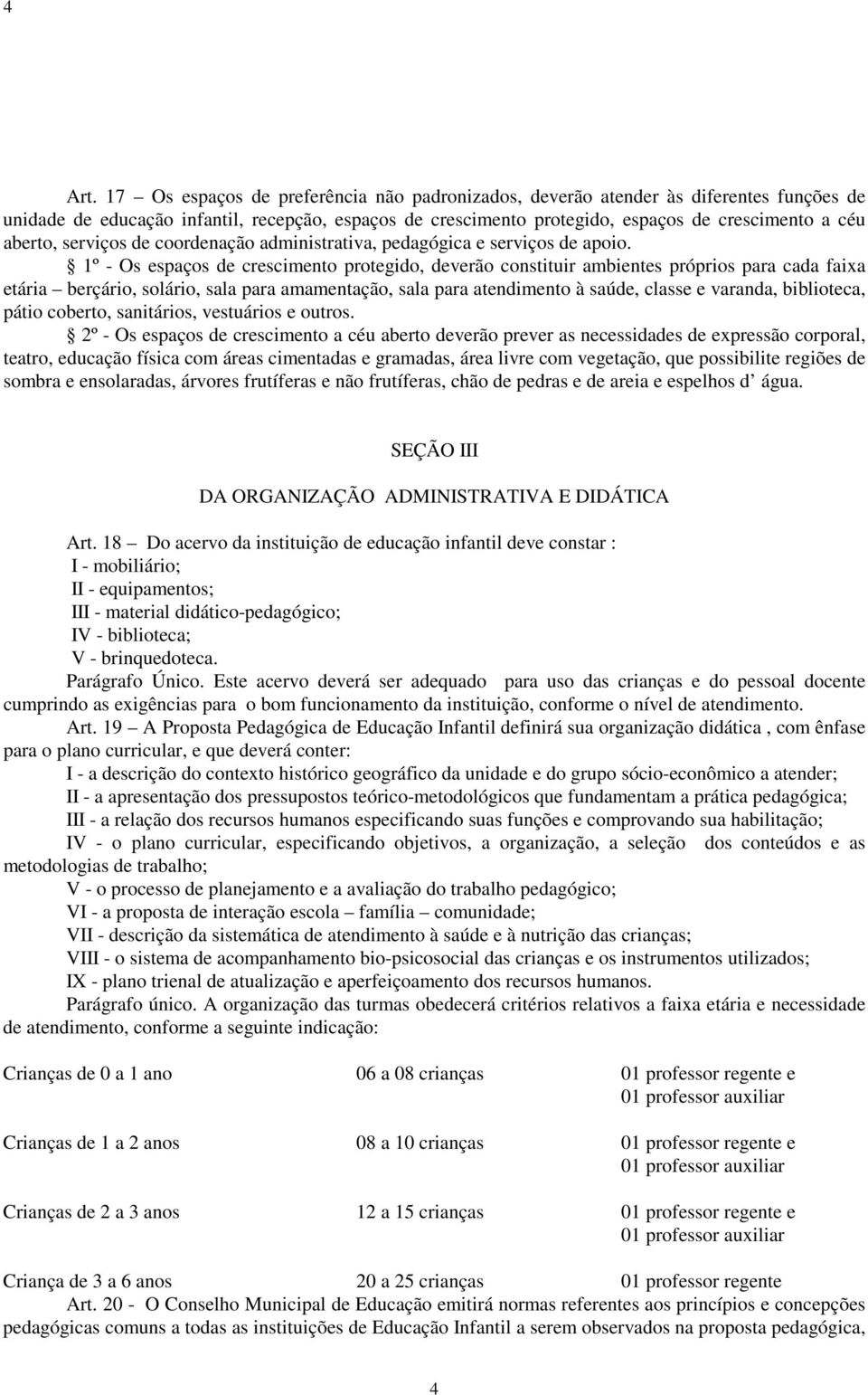 serviços de coordenação administrativa, pedagógica e serviços de apoio.