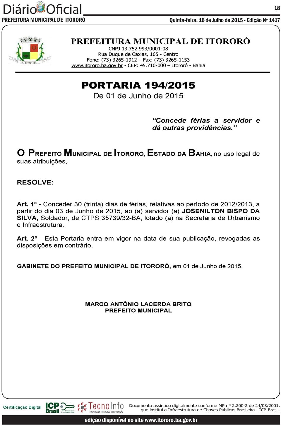 1º - Conceder 30 (trinta) dias de férias, relativas ao período de 2012/2013, a partir do dia 03 de Junho de