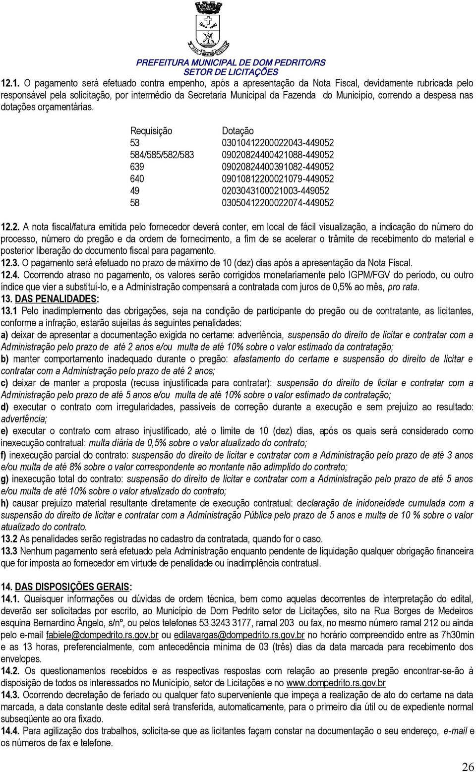 Requisição 53 584/585/582/583 639 640 49 58 Dotação 030412200022043-449052 09020824400421088-449052 09020824400391082-449052 090812200021079-449052 0203043100021003-449052 03050412200022074-449052 12.