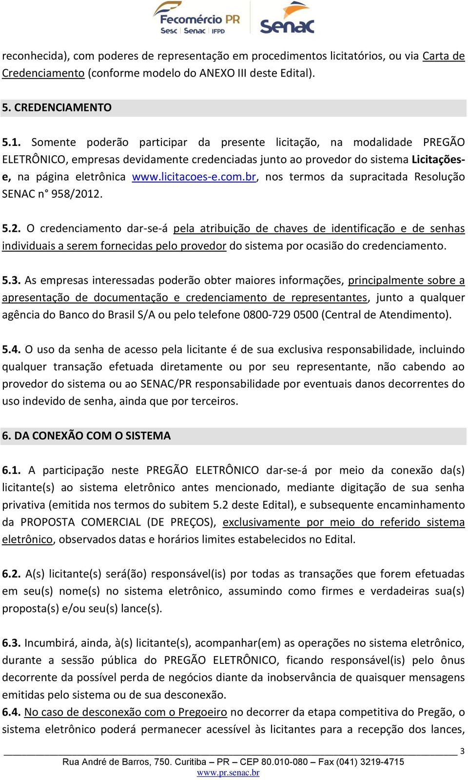 com.br, nos termos da supracitada Resolução SENAC n 958/20