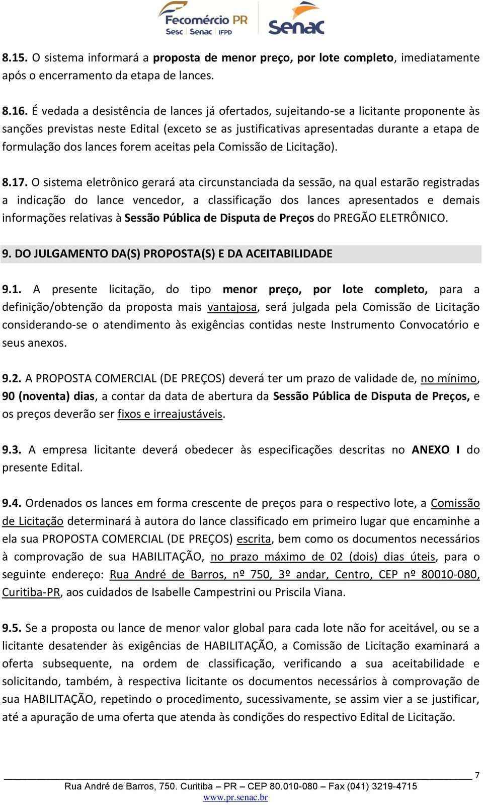 lances forem aceitas pela Comissão de Licitação). 8.17.