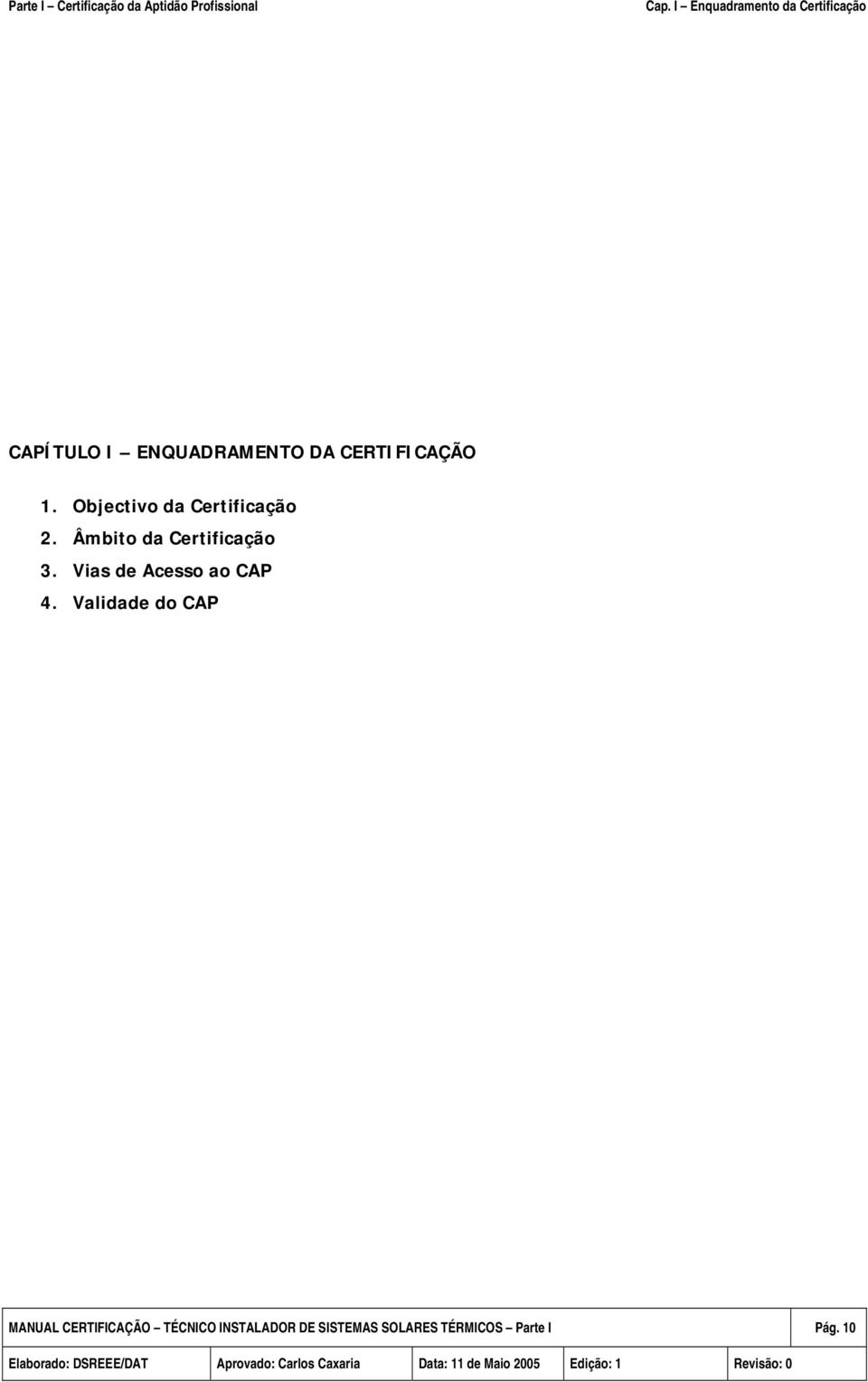 Âmbito da Certificação 3. Vias de Acesso ao CAP 4.