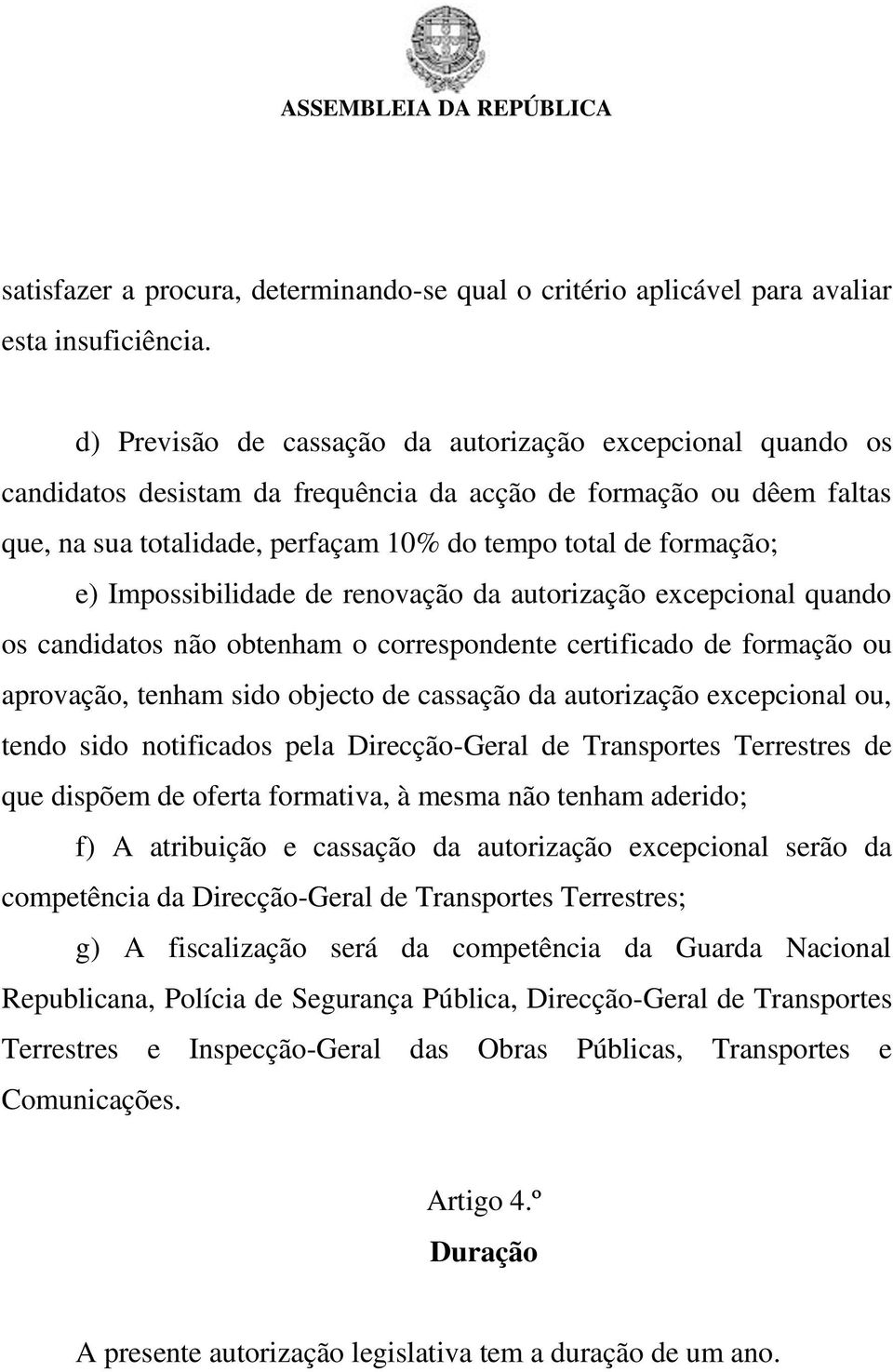 Impossibilidade de renovação da autorização excepcional quando os candidatos não obtenham o correspondente certificado de formação ou aprovação, tenham sido objecto de cassação da autorização