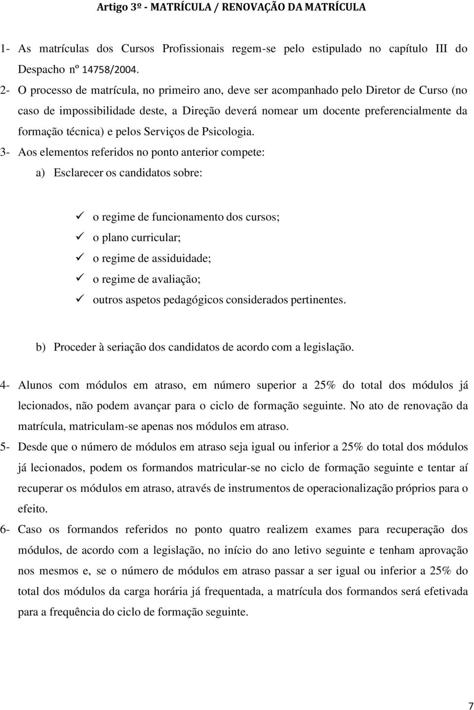 pelos Serviços de Psicologia.