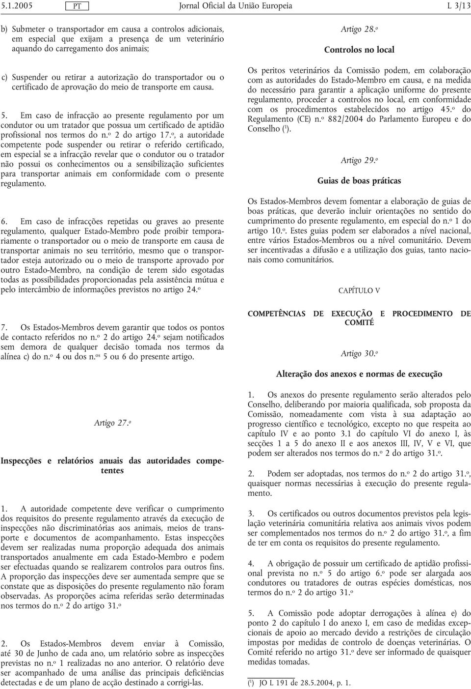 Em caso de infracção ao presente regulamento por um condutor ou um tratador que possua um certificado de aptidão profissional nos termos do n. o 2 do artigo 17.