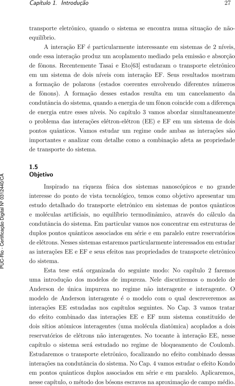 Recentemente Tasai e Eto[63] estudaram o transporte eletrônico em um sistema de dois níveis com interação EF.