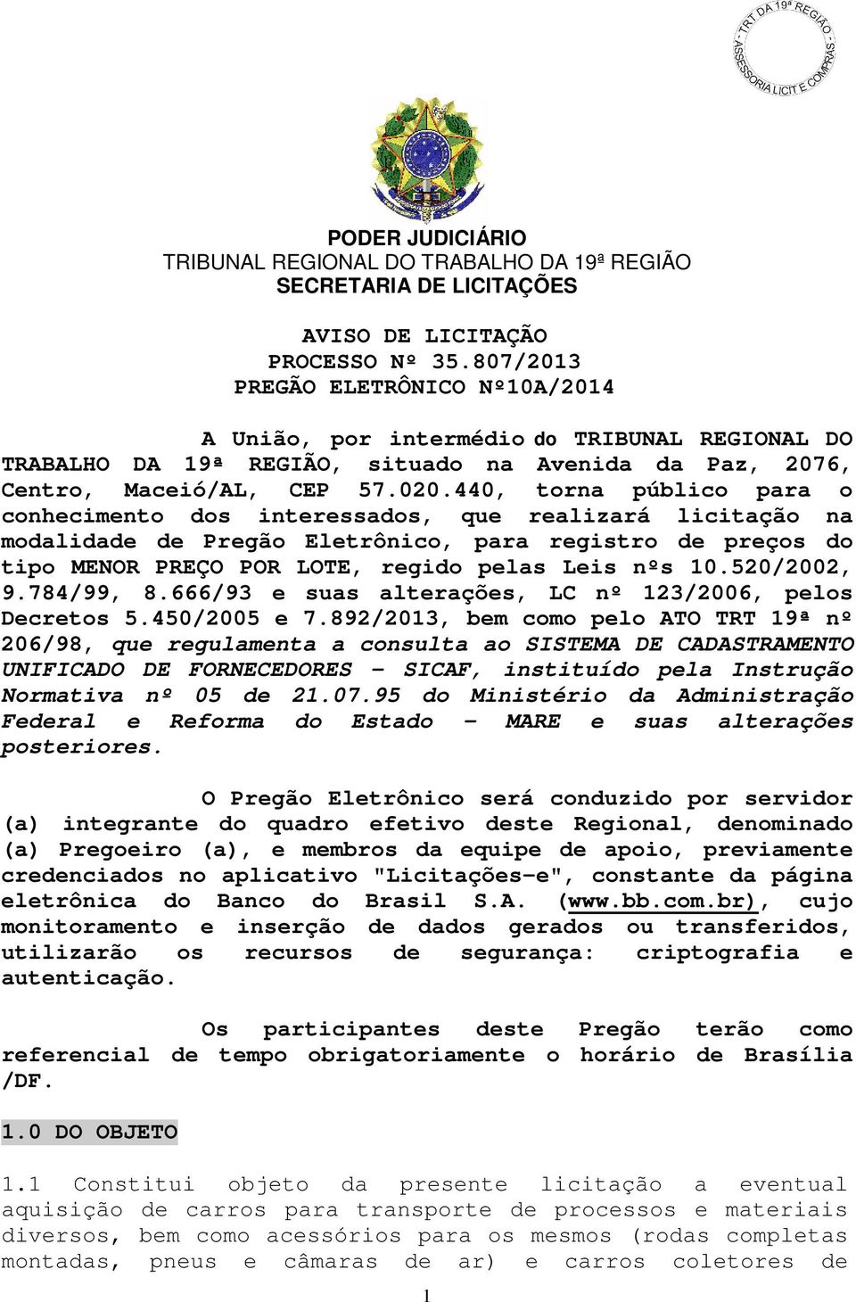 440, torna público para o conhecimento dos interessados, que realizará licitação na modalidade de Pregão Eletrônico, para registro de preços do tipo MENOR PREÇO POR LOTE, regido pelas Leis nºs 10.