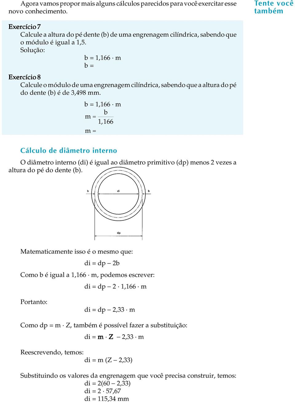 b = 1,166 m b 1,166 Tente A U Lvocê A Cácuo de diâmetro interno O diâmetro interno (di) é igua ao diâmetro primitivo (dp) menos 2 vezes a atura do pé do dente (b).