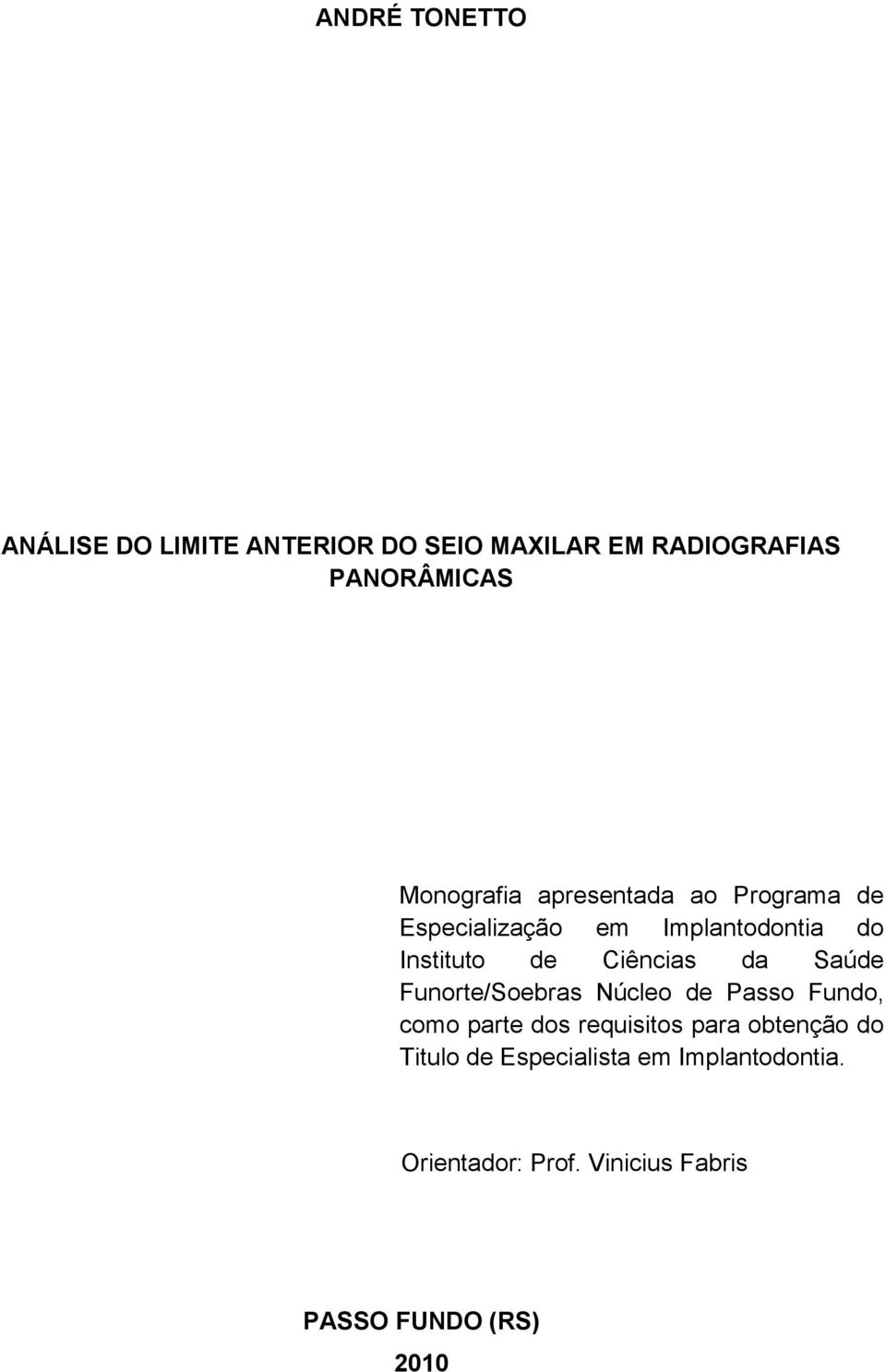 Ciências da Saúde Funorte/Soebras Núcleo de Passo Fundo, como parte dos requisitos para