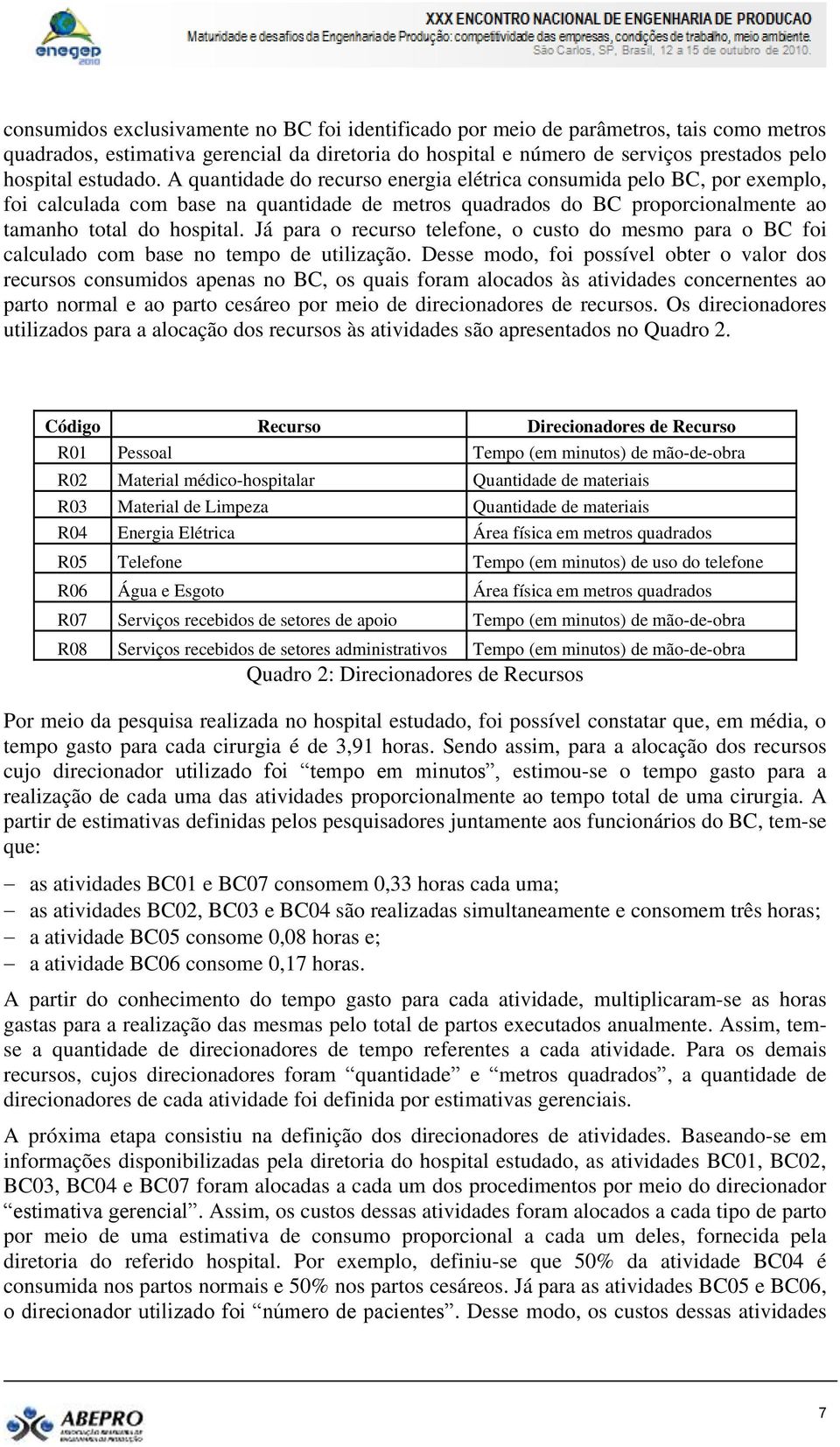 Já para o recurso telefone, o custo do mesmo para o BC foi calculado com base no tempo de utilização.