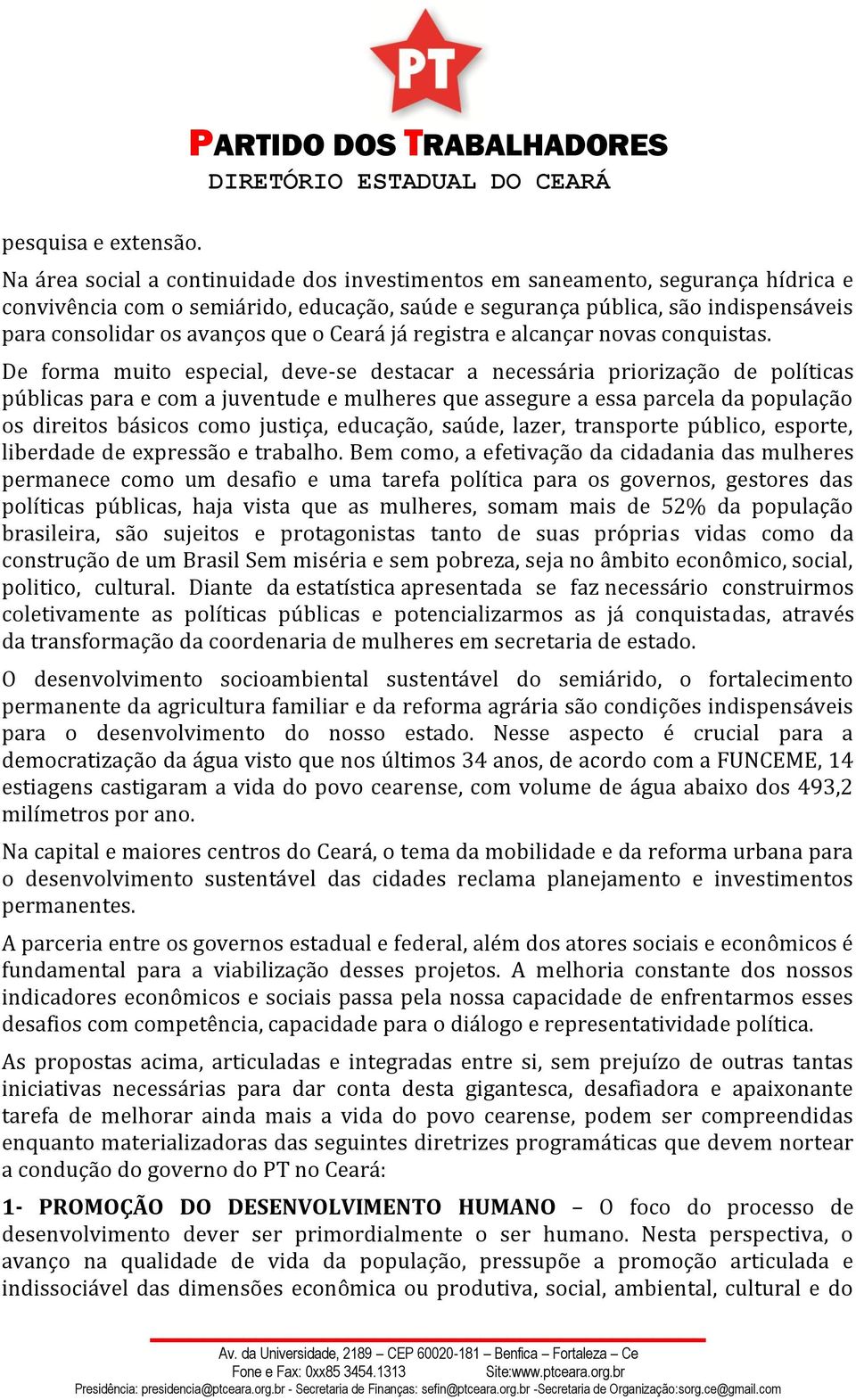 consolidar os avanços que o Ceará já registra e alcançar novas conquistas.