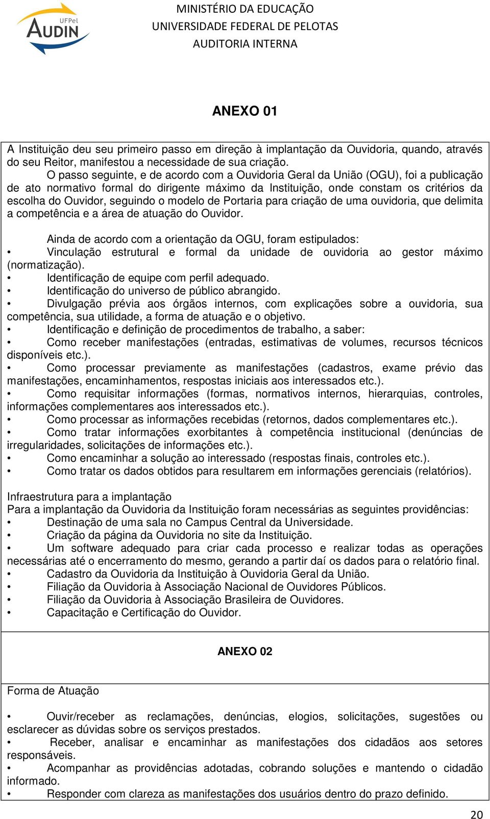 seguindo o modelo de Portaria para criação de uma ouvidoria, que delimita a competência e a área de atuação do Ouvidor.