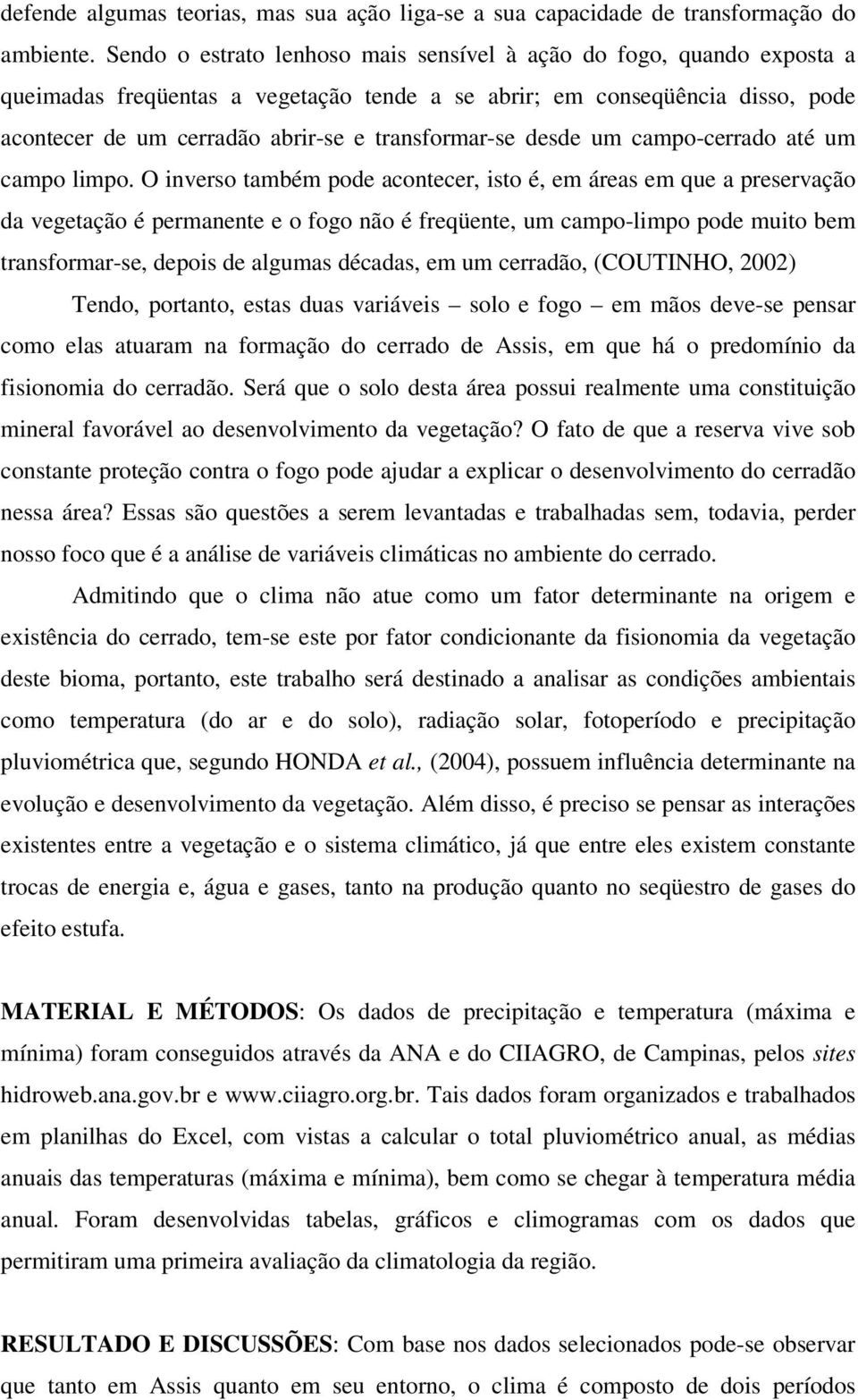 transformar-se desde um campo-cerrado até um campo limpo.