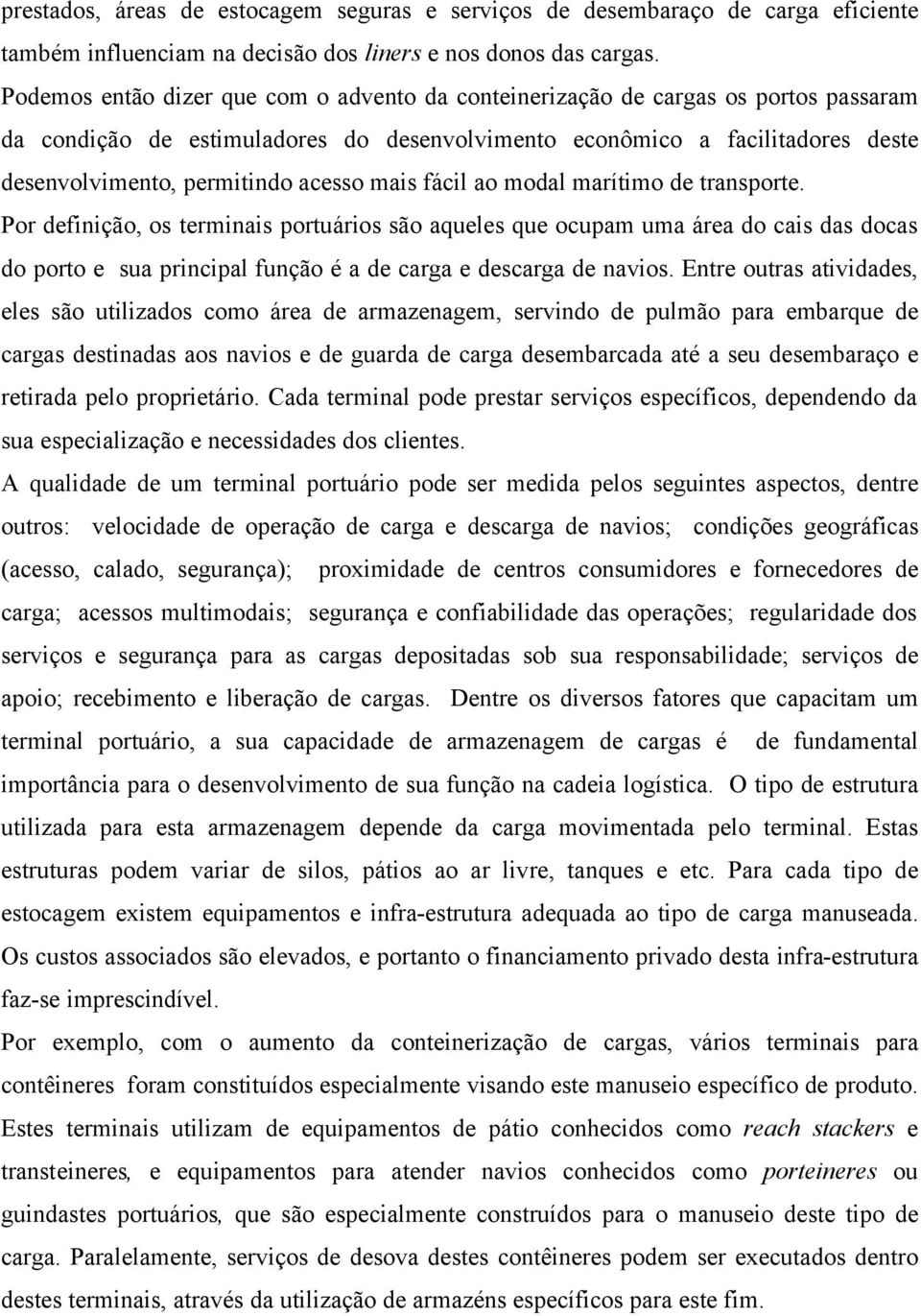 acesso mais fácil ao modal marítimo de transporte.