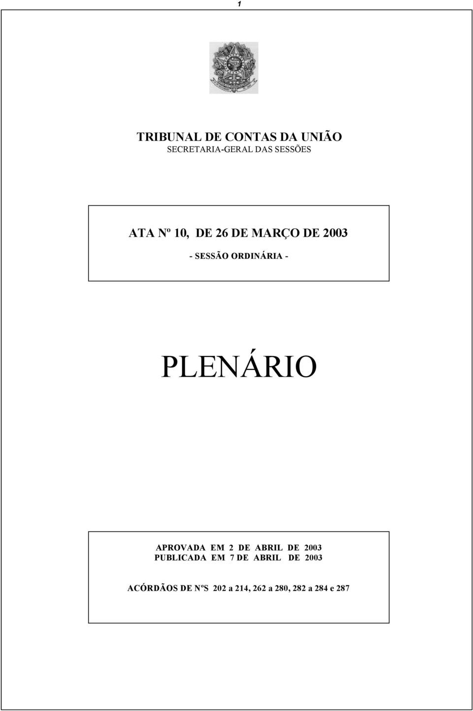 PLENÁRIO APROVADA EM 2 DE ABRIL DE 2003 PUBLICADA EM 7 DE