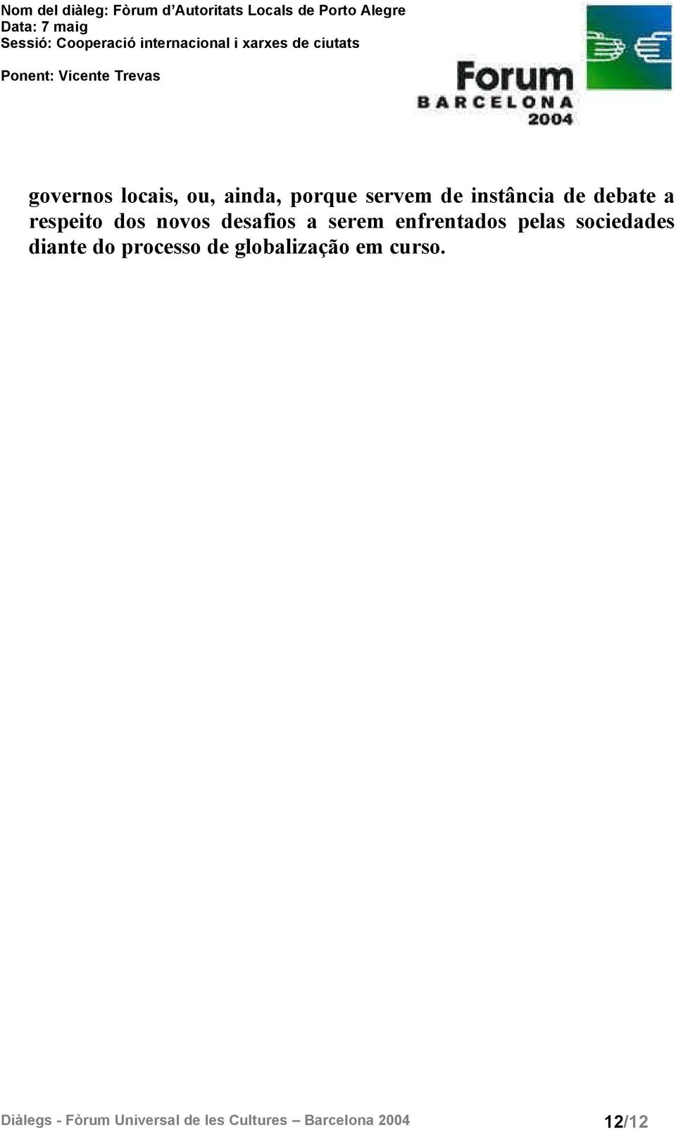 pelas sociedades diante do processo de globalização em