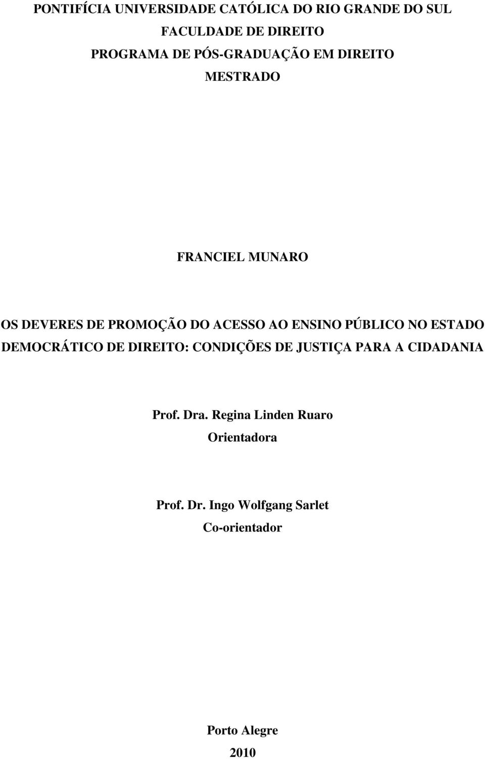 ENSINO PÚBLICO NO ESTADO DEMOCRÁTICO DE DIREITO: CONDIÇÕES DE JUSTIÇA PARA A CIDADANIA Prof.